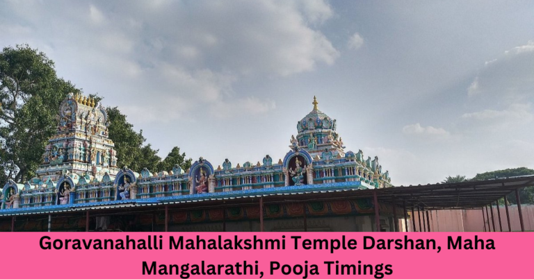 Goravanahalli Mahalakshmi Temple Darshan, Maha Mangalarathi, Pooja Timings