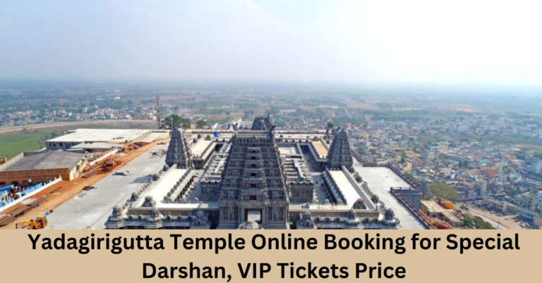 Yadagirigutta Temple Online Booking for Special Darshan, VIP Tickets Price