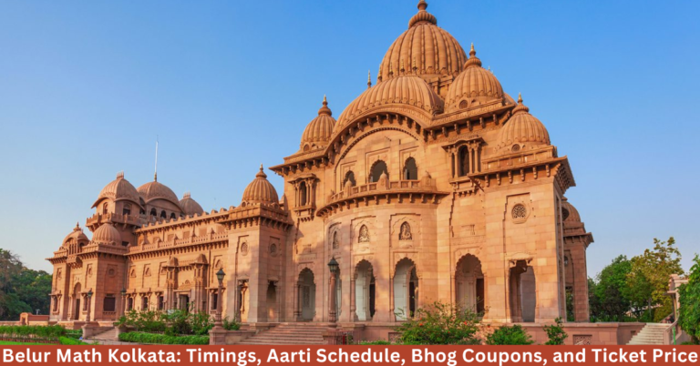 Belur Math Kolkata: Timings, Aarti Schedule, Bhog Coupons, and Ticket Price