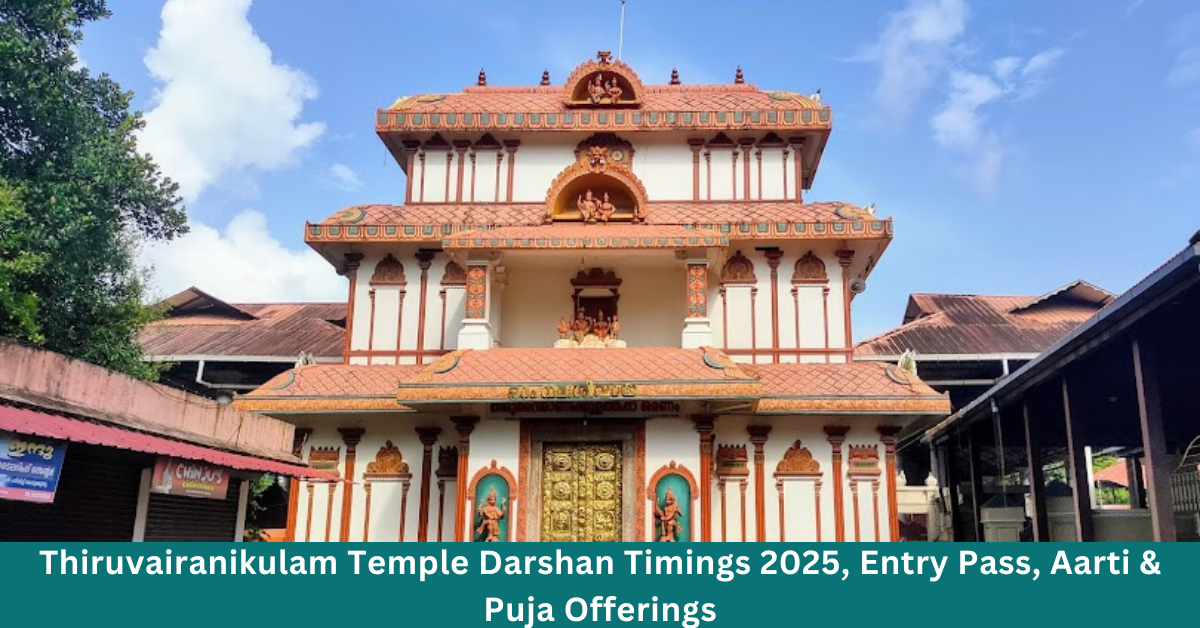 Thiruvairanikulam Temple Darshan Timings 2025, Entry Pass, Aarti & Puja Offerings